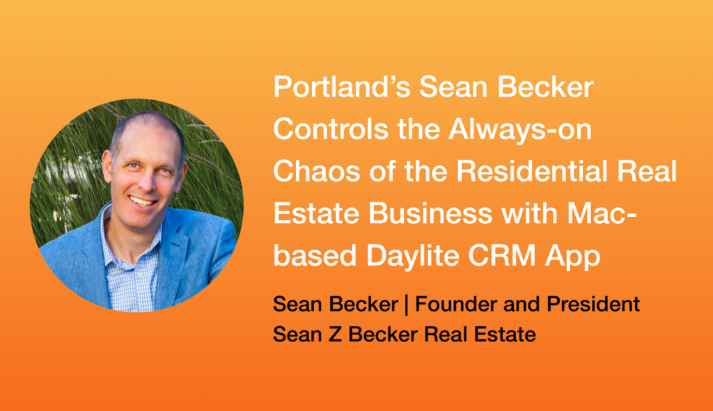 Image shows on the left a round-shape photo of Sean Becker with the title "Portland’s Sean Becker Controls the Always-on Chaos of the Residential Real Estate Business with Mac-based Daylite CRM App" on the right on an orange background. 